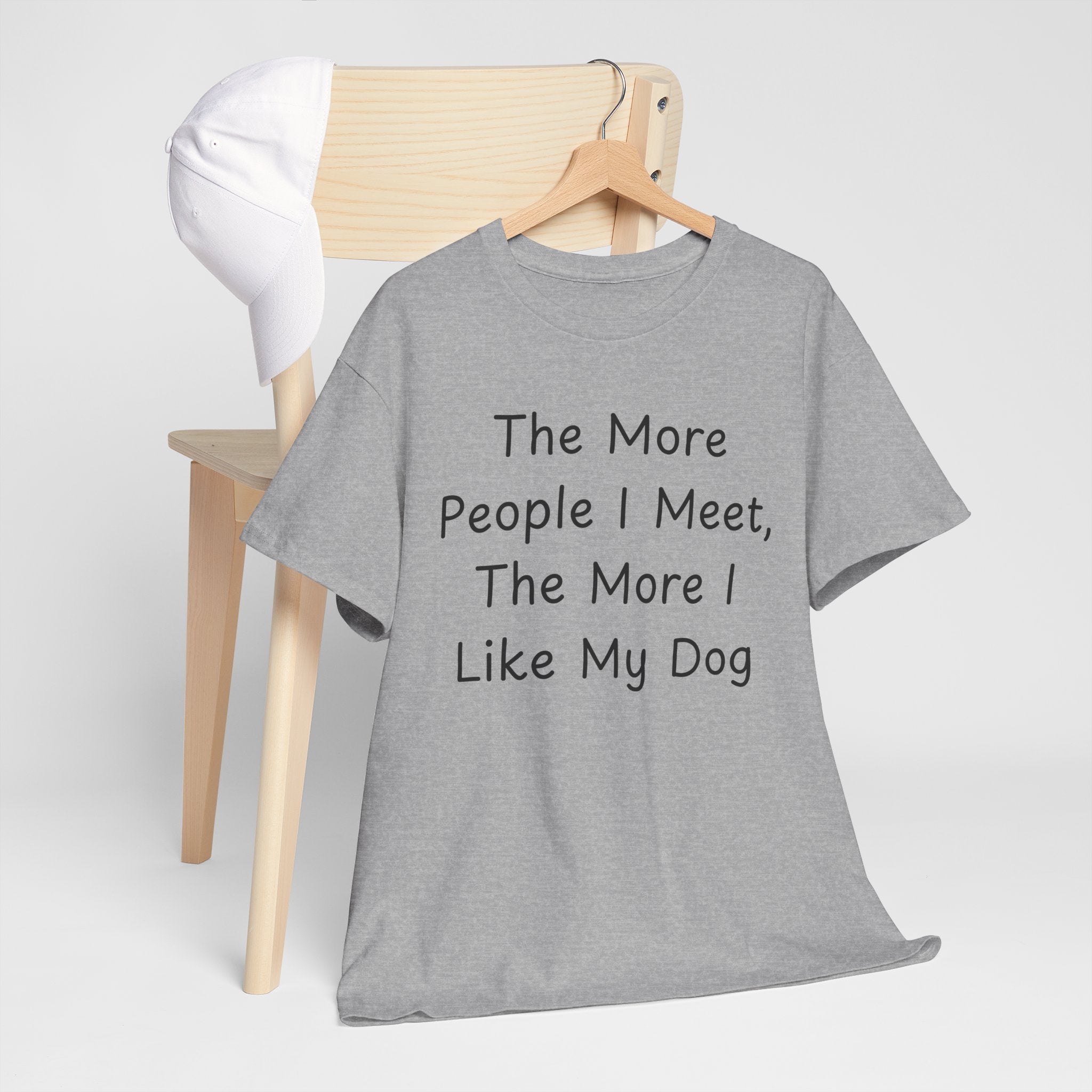The More People I Meet, The More I Like My Dog Tee