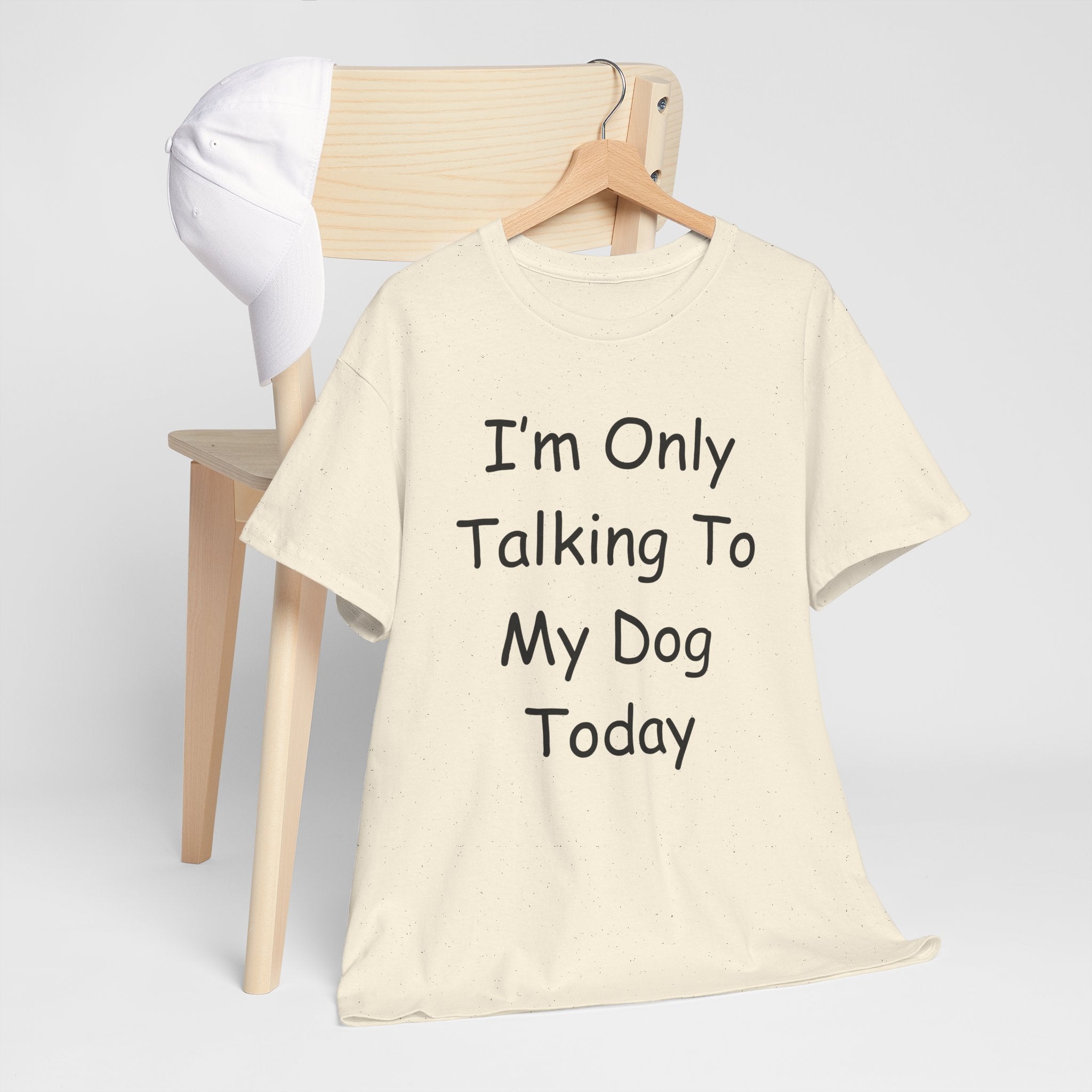 I'm Only Talking To My Dog Today Tee