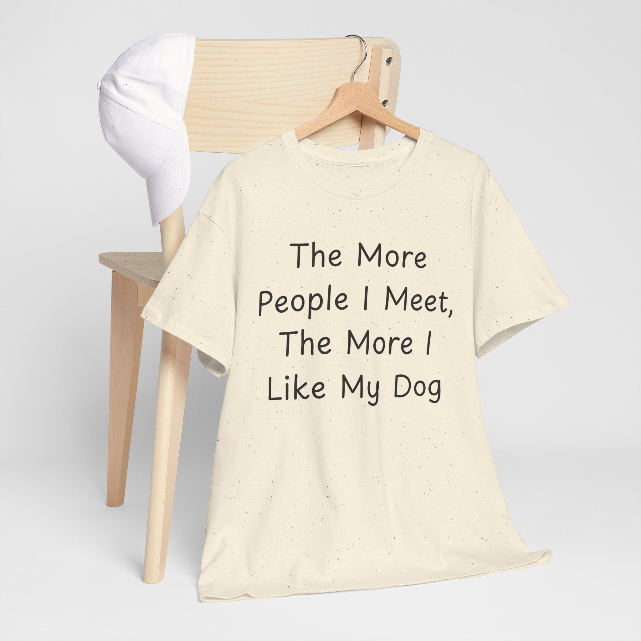 The More People I Meet, The More I Like My Dog Tee