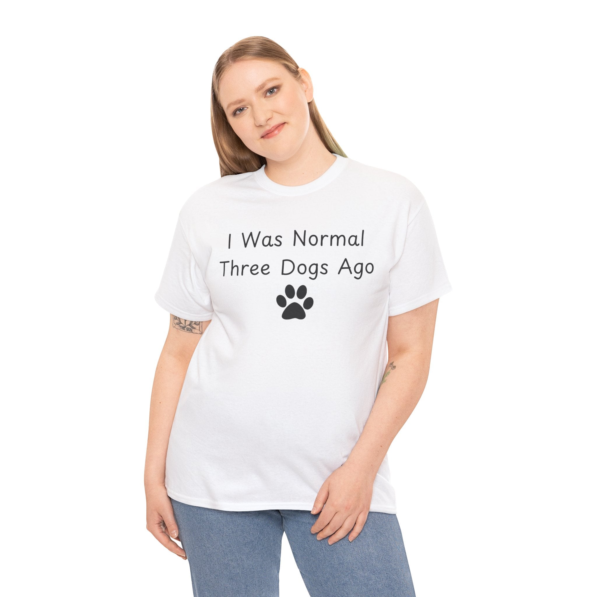 I Was Normal Three Dogs Ago Tee
