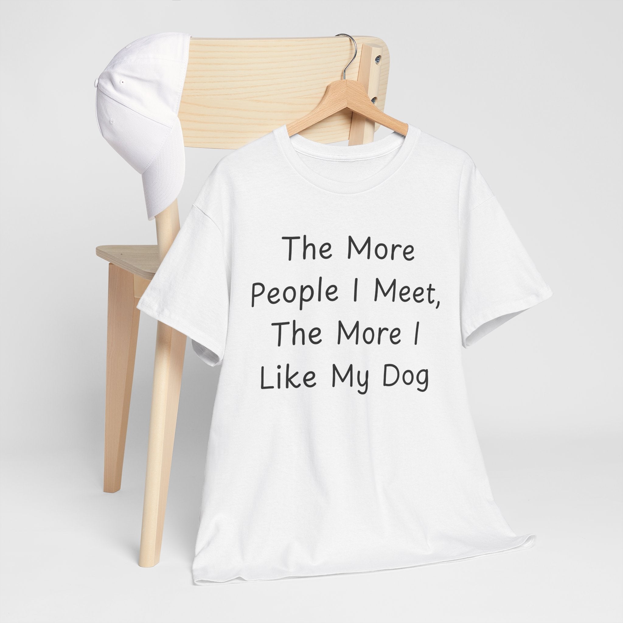 The More People I Meet, The More I Like My Dog Tee
