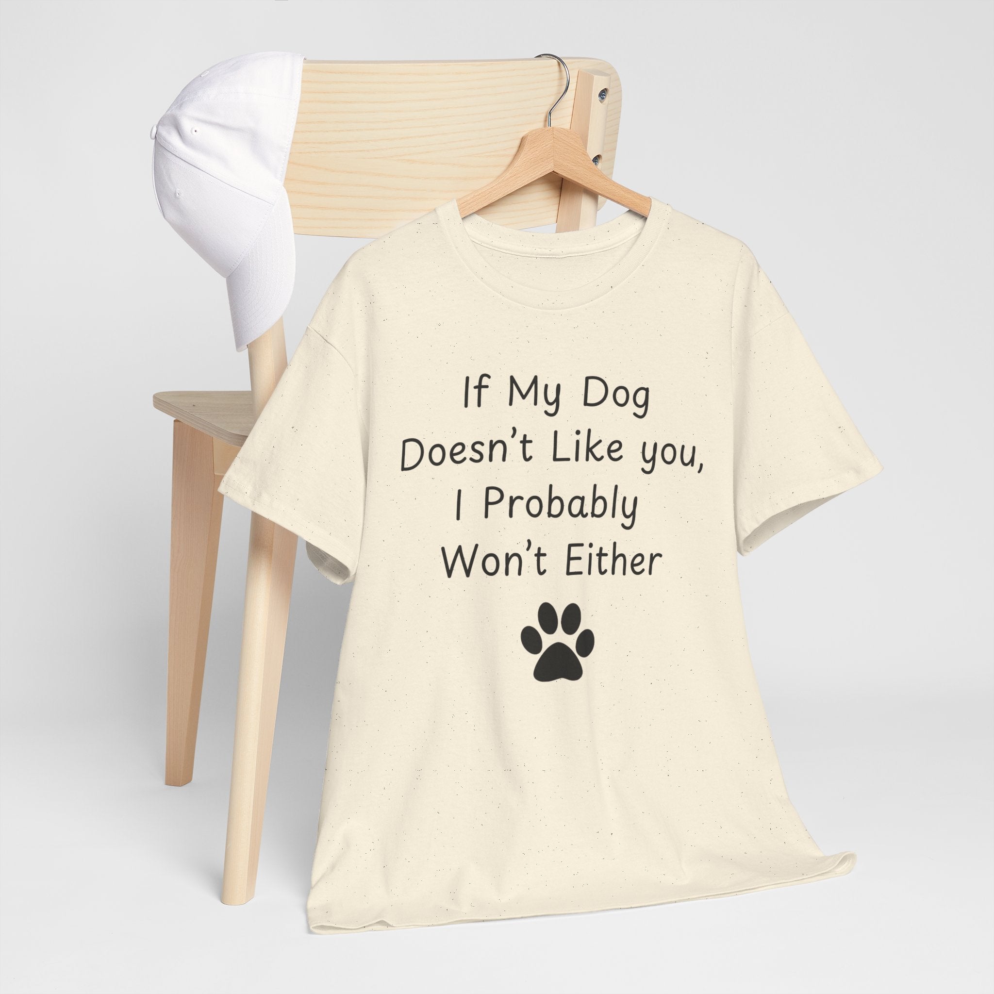If My Dog Doesn’t Like you, I Probably Won’t Either Tee