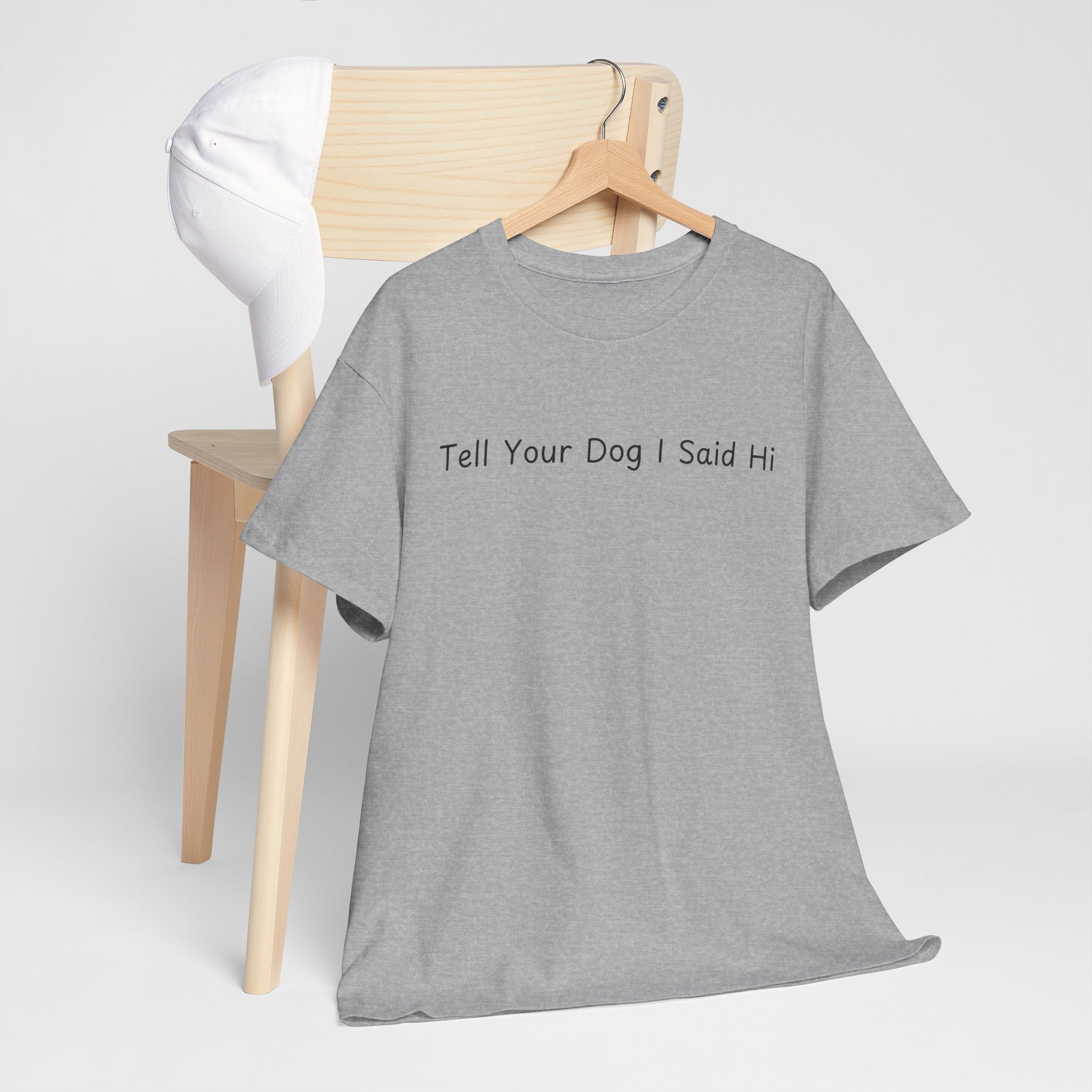 Tell Your Dog I Said Hi Tee